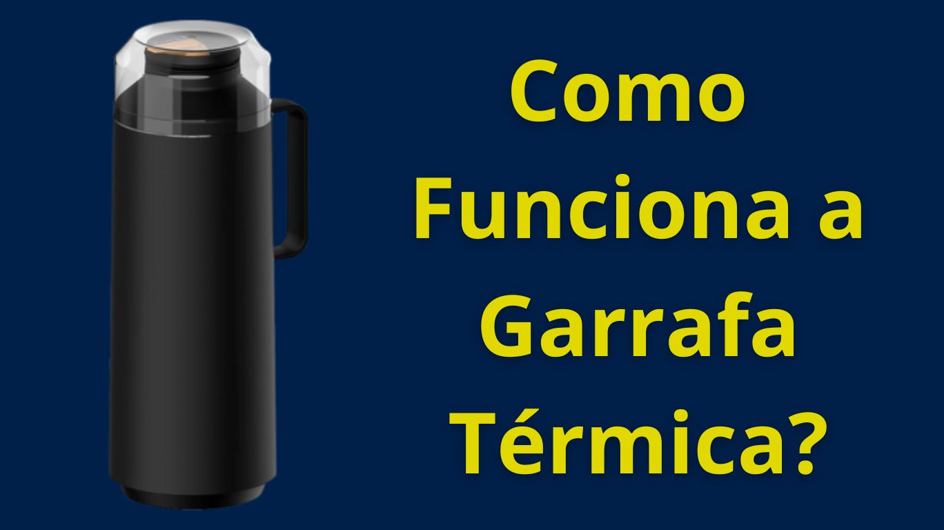 Como Funciona a Garrafa Térmica