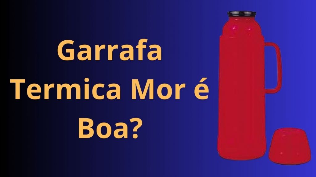 Garrafa Termica Mor é Boa