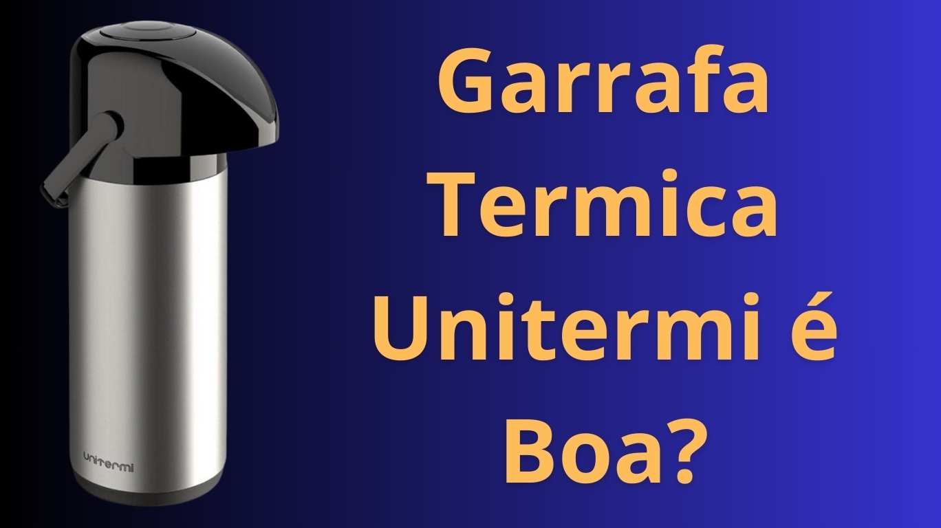 Garrafa Termica Unitermi é Boa?