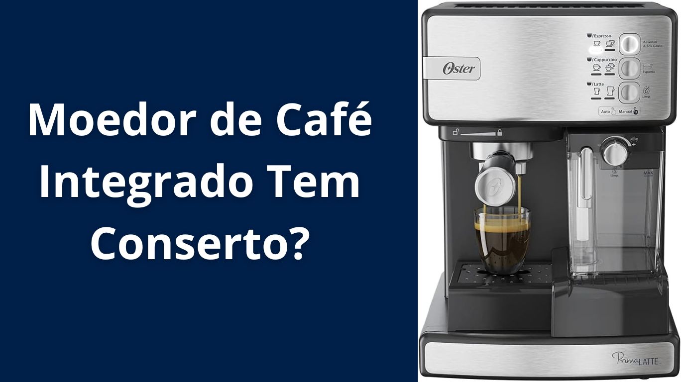 Moedor de Café Integrado Tem Conserto