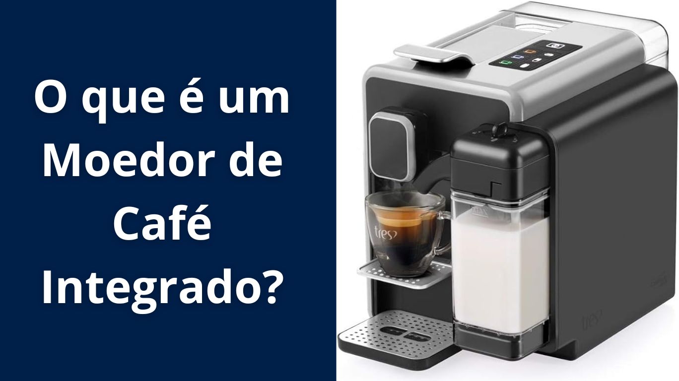 O que é um Moedor de Café Integrado