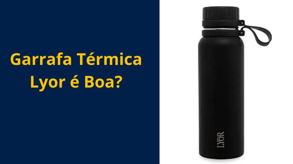 Garrafa Térmica Lyor é Boa