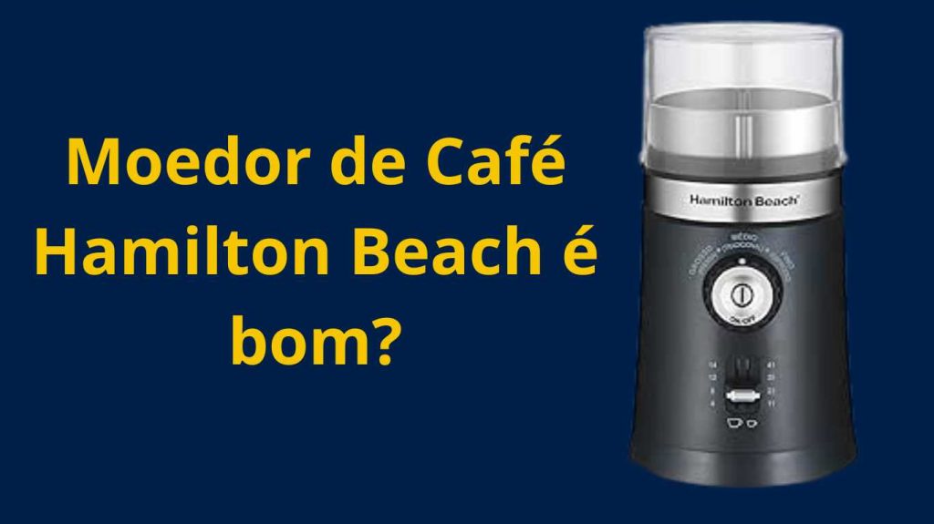 Moedor de Café Hamilton Beach é bom