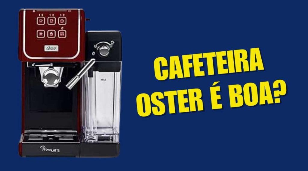 Cafeteira Oster é Boa