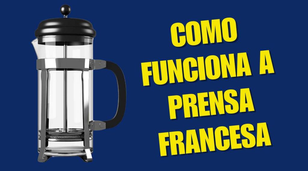Como Funciona a Prensa Francesa Como Funciona a Prensa Francesa