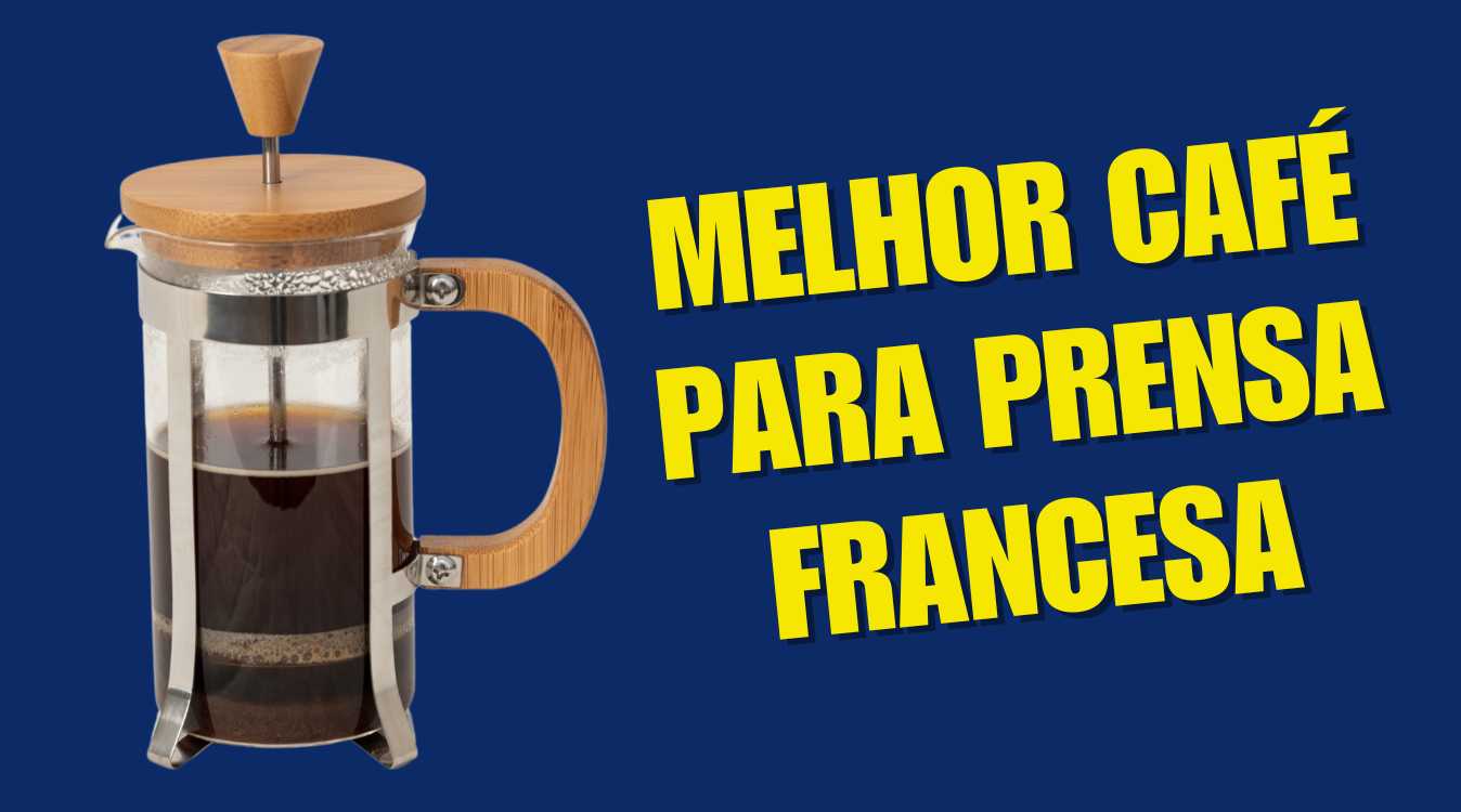 Melhor café para prensa francesa
