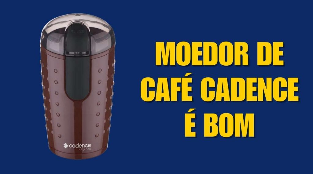 Moedor de café cadence é bom