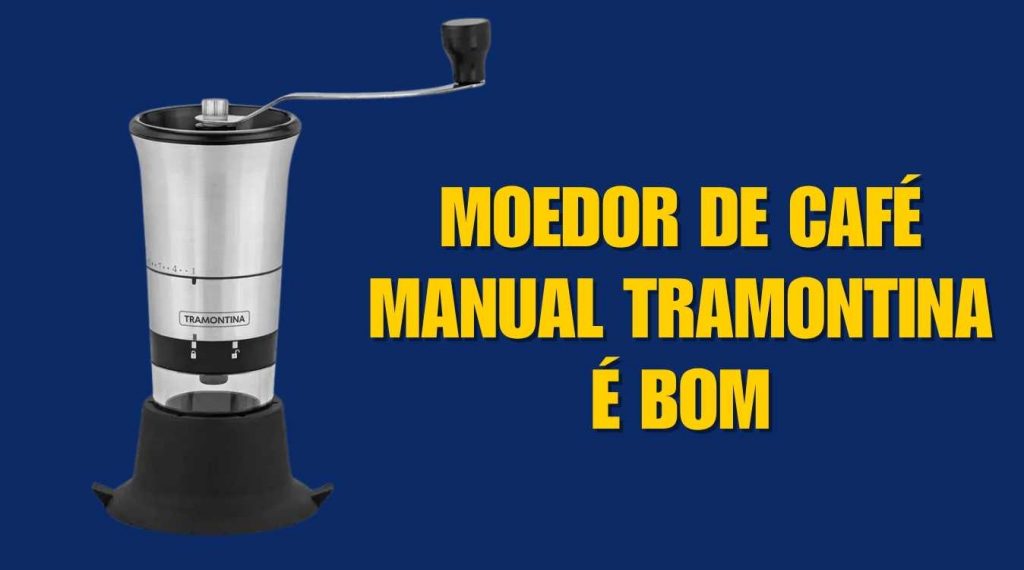 Moedor de café manual tramontina é bom