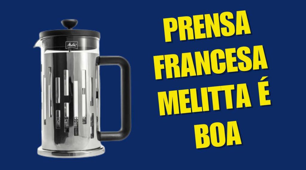 Prensa Francesa melitta é boa