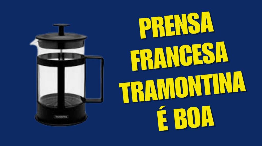 Prensa Francesa tramontina é boa